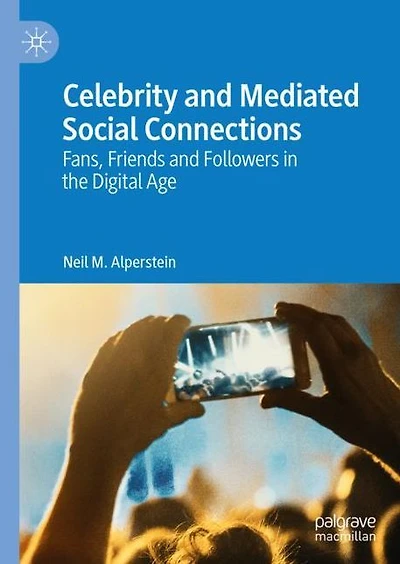Celebrity and Mediated Social Connections: Fans, Friends Followers the Digital Age