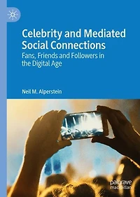 Celebrity and Mediated Social Connections: Fans, Friends Followers the Digital Age