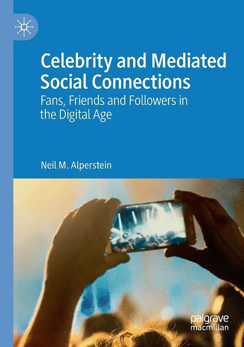 Celebrity and Mediated Social Connections: Fans, Friends Followers the Digital Age