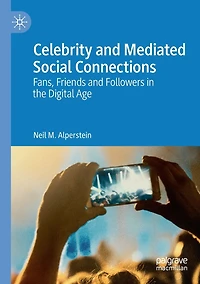 Celebrity and Mediated Social Connections: Fans, Friends Followers the Digital Age