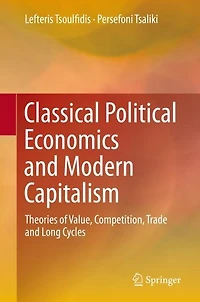 Classical Political Economics and Modern Capitalism: Theories of Value, Competition, Trade Long Cycles
