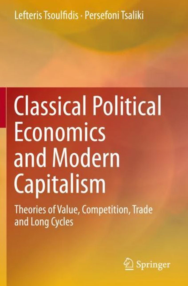 Classical Political Economics and Modern Capitalism: Theories of Value, Competition, Trade Long Cycles