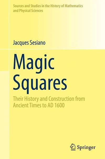 Magic Squares: Their History and Construction from Ancient Times to AD 1600