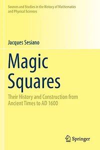Magic Squares: Their History and Construction from Ancient Times to AD 1600
