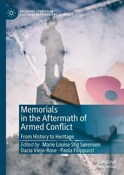 Memorials the Aftermath of Armed Conflict: From History to Heritage
