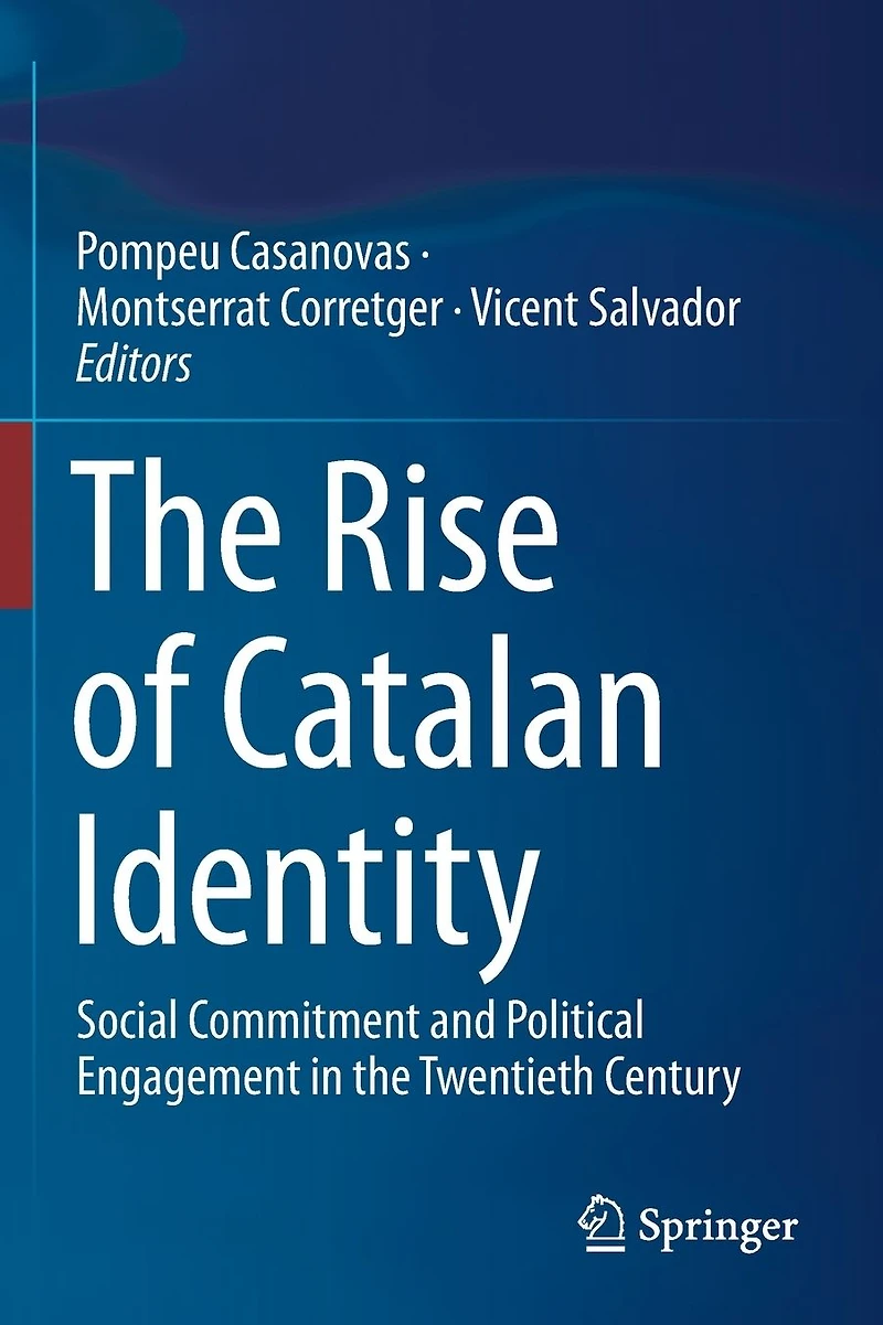 the Rise of Catalan Identity: Social Commitment and Political Engagement Twentieth Century