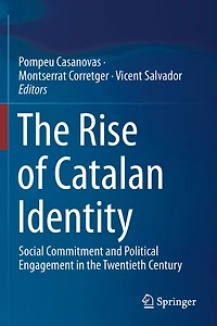 the Rise of Catalan Identity: Social Commitment and Political Engagement Twentieth Century