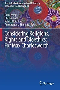 Considering Religions, Rights and Bioethics: For Max Charlesworth