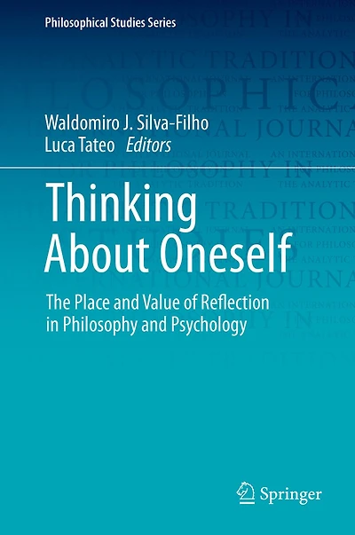 Thinking About Oneself: The Place and Value of Reflection in Philosophy and Psychology