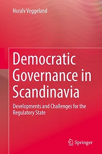 Democratic Governance in Scandinavia: Developments and Challenges for the Regulatory State