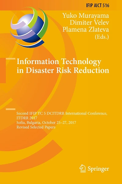 Information Technology in Disaster Risk Reduction: Second IFIP TC 5 DCITDRR International Conference, ITDRR 2017, Sofia, Bulgaria, October 25-27, 2017, Revised Selected Papers
