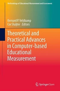 Theoretical and Practical Advances Computer-based Educational Measurement