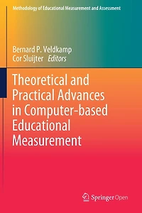 Theoretical and Practical Advances Computer-based Educational Measurement