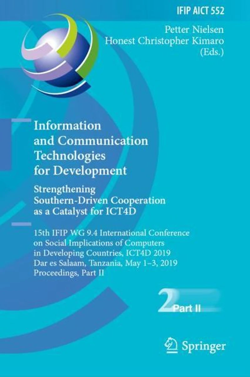 Information and Communication Technologies for Development. Strengthening Southern-Driven Cooperation as a Catalyst for ICT4D: 15th IFIP WG 9.4 International Conference on Social Implications of Computers in Developing Countries, ICT4D 2019