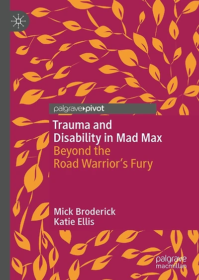 Trauma and Disability Mad Max: Beyond the Road Warrior's Fury