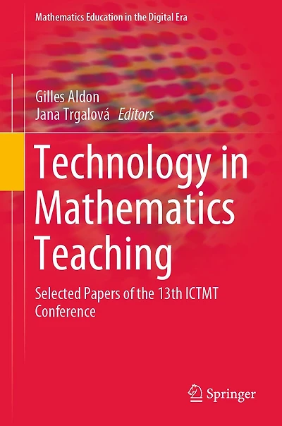 Technology Mathematics Teaching: Selected Papers of the 13th ICTMT Conference