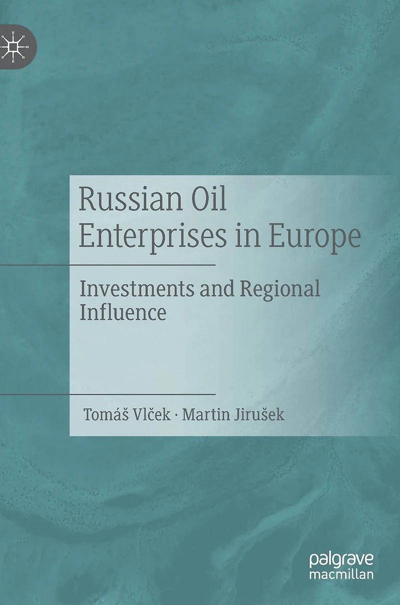 Russian Oil Enterprises Europe: Investments and Regional Influence