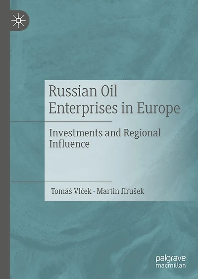 Russian Oil Enterprises Europe: Investments and Regional Influence