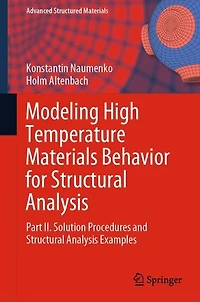 Modeling High Temperature Materials Behavior for Structural Analysis: Part II. Solution Procedures and Analysis Examples