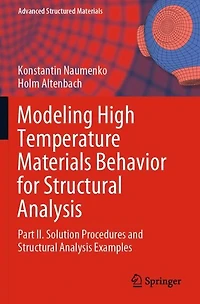 Modeling High Temperature Materials Behavior for Structural Analysis: Part II. Solution Procedures and Analysis Examples