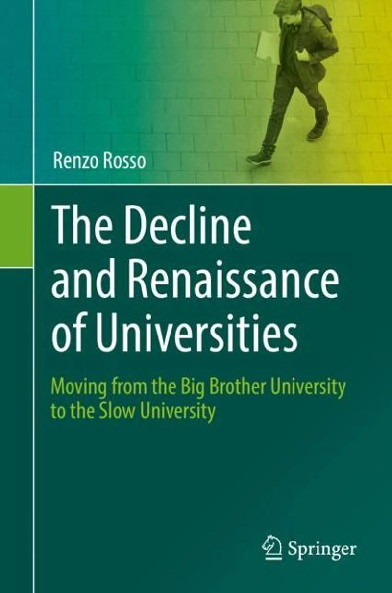 the Decline and Renaissance of Universities: Moving from Big Brother University to Slow