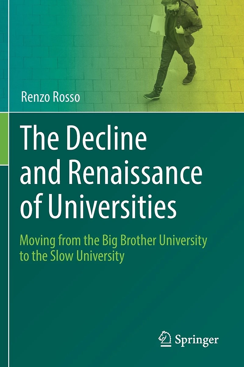 the Decline and Renaissance of Universities: Moving from Big Brother University to Slow