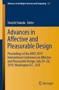 Advances in Affective and Pleasurable Design: Proceedings of the AHFE 2019 International Conference on Affective and Pleasurable Design, July 24-28, 2019, Washington D.C., USA