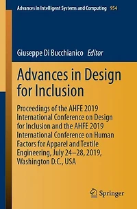 Advances Design for Inclusion: Proceedings of the AHFE 2019 International Conference on Inclusion and Human Factors Apparel Textile Engineering, July 24-28, 2019, Washington D.C., USA