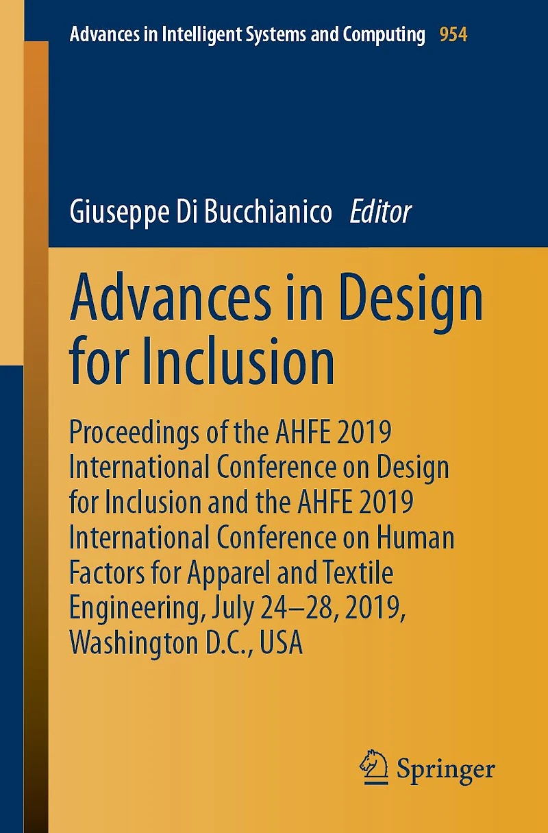 Advances Design for Inclusion: Proceedings of the AHFE 2019 International Conference on Inclusion and Human Factors Apparel Textile Engineering, July 24-28, 2019, Washington D.C., USA
