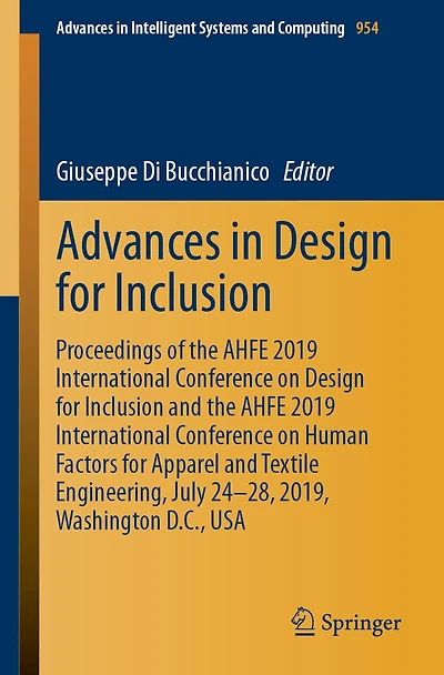 Advances Design for Inclusion: Proceedings of the AHFE 2019 International Conference on Inclusion and Human Factors Apparel Textile Engineering, July 24-28, 2019, Washington D.C., USA