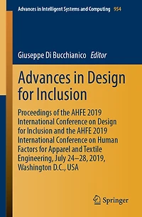 Advances Design for Inclusion: Proceedings of the AHFE 2019 International Conference on Inclusion and Human Factors Apparel Textile Engineering, July 24-28, 2019, Washington D.C., USA