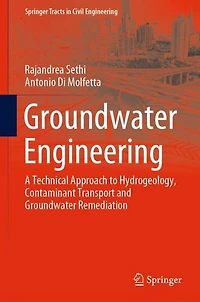 Groundwater Engineering: A Technical Approach to Hydrogeology, Contaminant Transport and Remediation