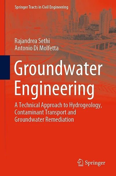 Groundwater Engineering: A Technical Approach to Hydrogeology, Contaminant Transport and Remediation