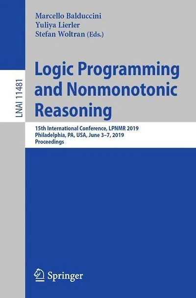 Logic Programming and Nonmonotonic Reasoning: 15th International Conference, LPNMR 2019, Philadelphia, PA, USA, June 3-7, 2019, Proceedings