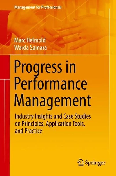Progress Performance Management: Industry Insights and Case Studies on Principles, Application Tools, Practice