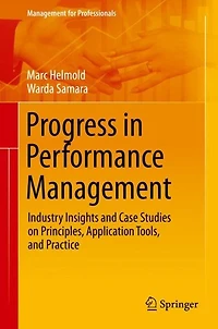 Progress Performance Management: Industry Insights and Case Studies on Principles, Application Tools, Practice