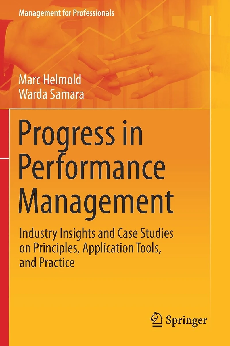 Progress Performance Management: Industry Insights and Case Studies on Principles, Application Tools, Practice