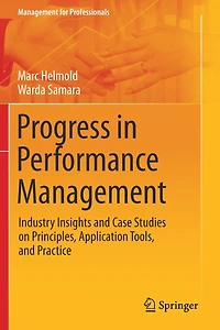 Progress Performance Management: Industry Insights and Case Studies on Principles, Application Tools, Practice