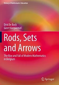 Rods, Sets and Arrows: The Rise Fall of Modern Mathematics Belgium