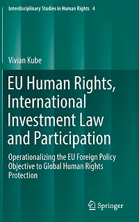 EU Human Rights, International Investment Law and Participation: Operationalizing the Foreign Policy Objective to Global Rights Protection