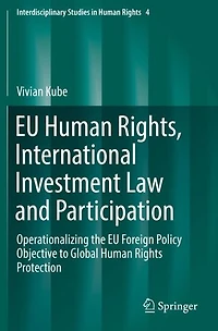 EU Human Rights, International Investment Law and Participation: Operationalizing the Foreign Policy Objective to Global Rights Protection