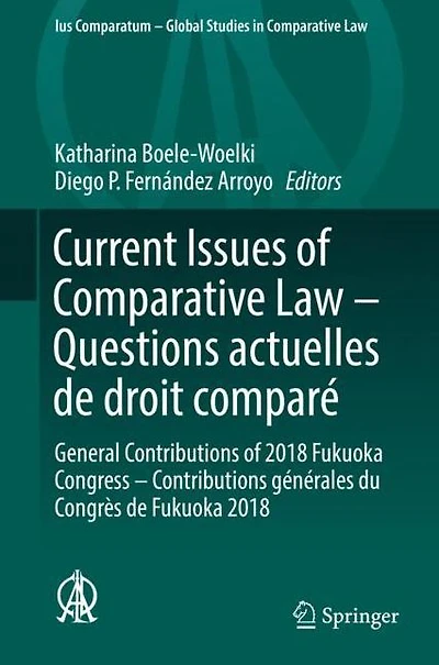 Current Issues of Comparative Law - Questions actuelles de droit comparé: General Contributions 2018 Fukuoka Congress générales du Congrès Fukuoka