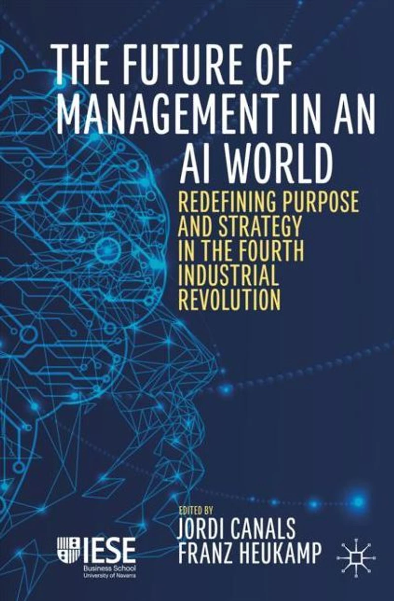 The Future of Management in an AI World: Redefining Purpose and Strategy in the Fourth Industrial Revolution