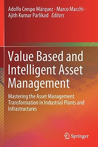 Value Based and Intelligent Asset Management: Mastering the Management Transformation Industrial Plants Infrastructures