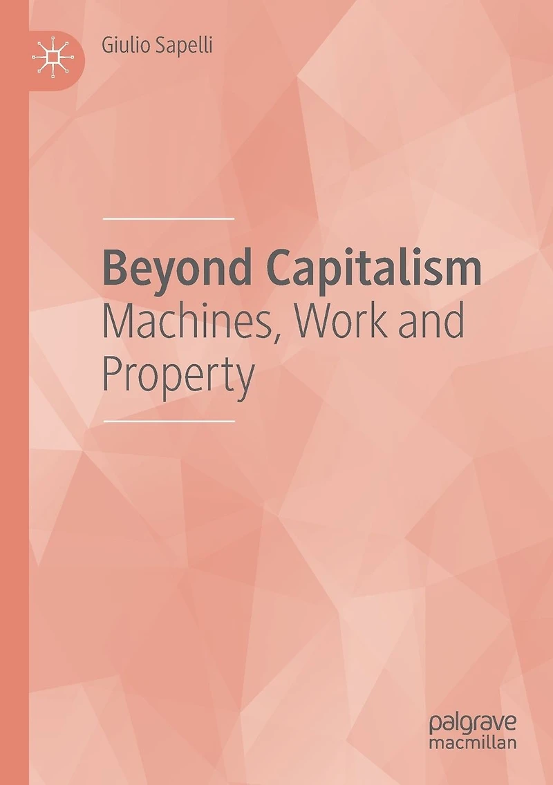 Beyond Capitalism: Machines, Work and Property