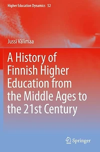 A History of Finnish Higher Education from the Middle Ages to 21st Century