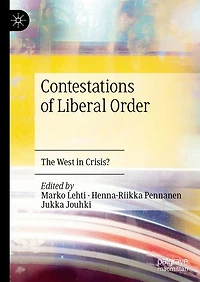 Contestations of Liberal Order: The West Crisis?