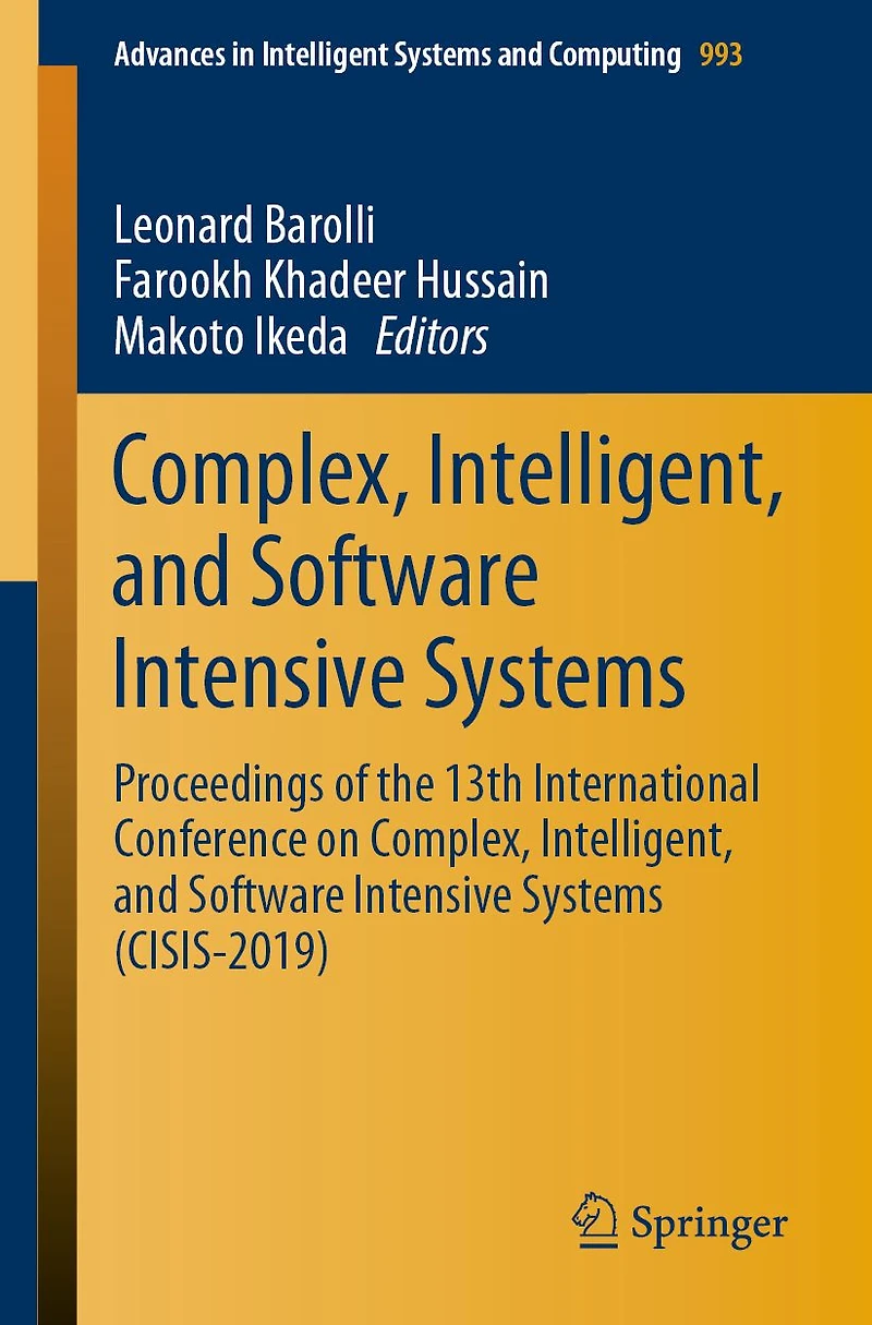 Complex, Intelligent, and Software Intensive Systems: Proceedings of the 13th International Conference on Complex, Intelligent, and Software Intensive Systems (CISIS-2019)