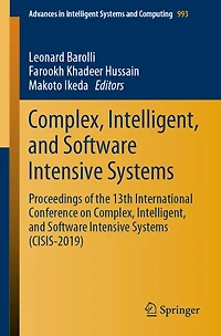 Complex, Intelligent, and Software Intensive Systems: Proceedings of the 13th International Conference on Complex, Intelligent, and Software Intensive Systems (CISIS-2019)