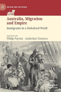 Australia, Migration and Empire: Immigrants a Globalised World